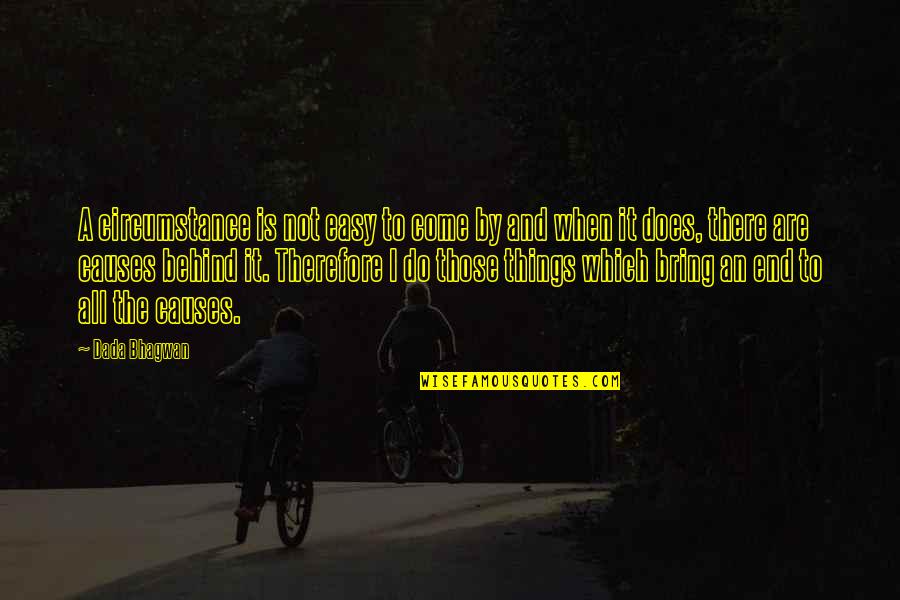 Dimech And Dimech Quotes By Dada Bhagwan: A circumstance is not easy to come by Dimech And Dimech Quotes By Dada Bhagwan: A circumstance is not easy to come by