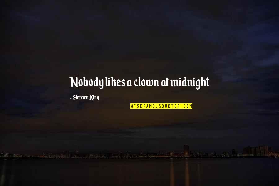 Dimensioned Shape Quotes By Stephen King: Nobody likes a clown at midnight