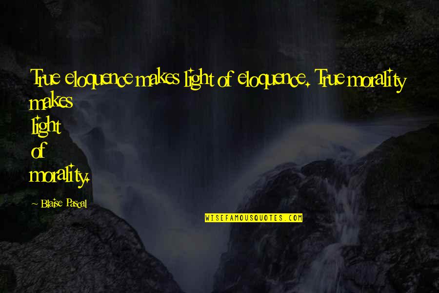 Dimensionless Index Quotes By Blaise Pascal: True eloquence makes light of eloquence. True morality
