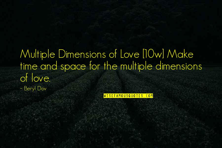 Dimensions Quotes By Beryl Dov: Multiple Dimensions of Love [10w] Make time and