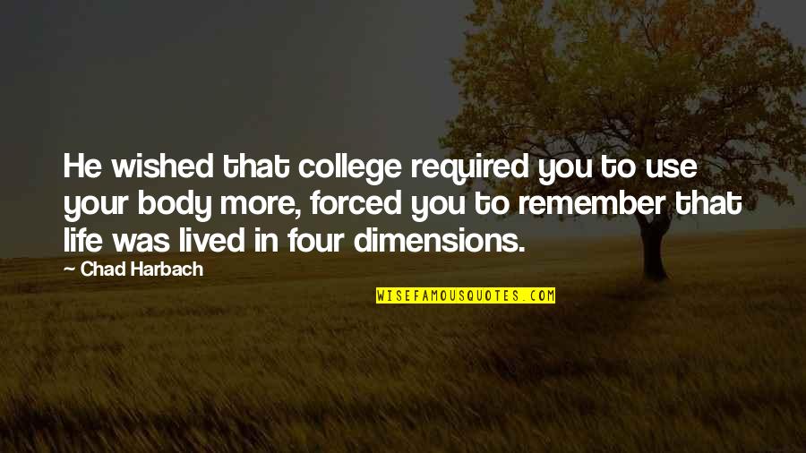 Dimensions Quotes By Chad Harbach: He wished that college required you to use