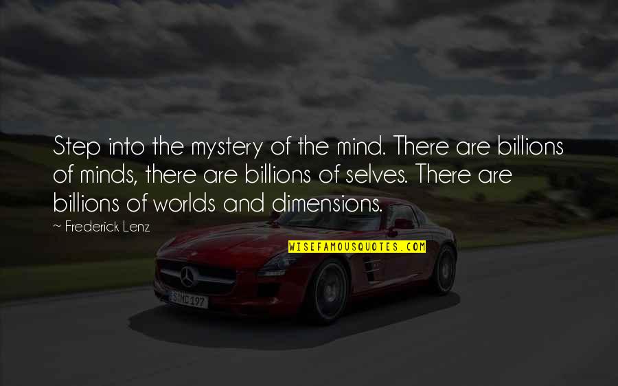 Dimensions Quotes By Frederick Lenz: Step into the mystery of the mind. There