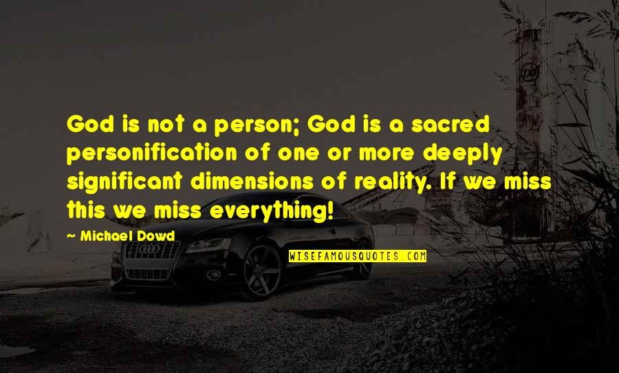 Dimensions Quotes By Michael Dowd: God is not a person; God is a