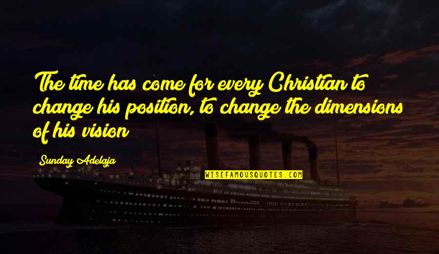 Dimensions Quotes By Sunday Adelaja: The time has come for every Christian to