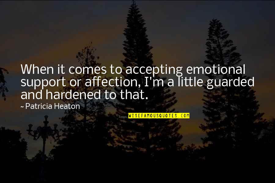 Dimensiunile Procesului Quotes By Patricia Heaton: When it comes to accepting emotional support or Dimensiunile Procesului Quotes By Patricia Heaton: When it comes to accepting emotional support or