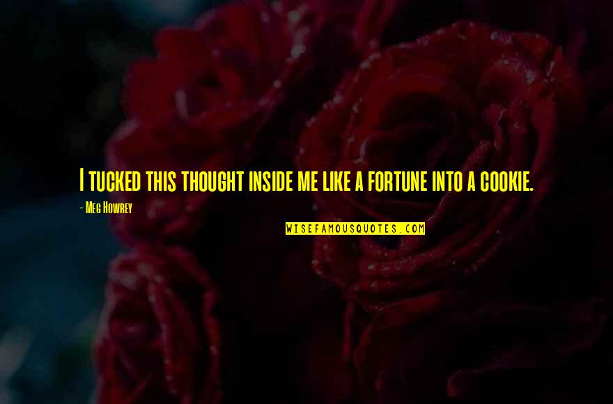 Dimenticano Quotes By Meg Howrey: I tucked this thought inside me like a