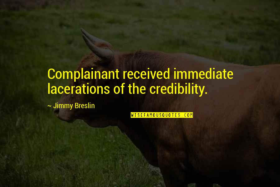 Dimenticar Quotes By Jimmy Breslin: Complainant received immediate lacerations of the credibility. Dimenticar Quotes By Jimmy Breslin: Complainant received immediate lacerations of the credibility.