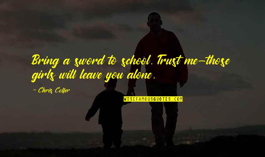 Dimentio Quotes By Chris Colfer: Bring a sword to school. Trust me-those girls