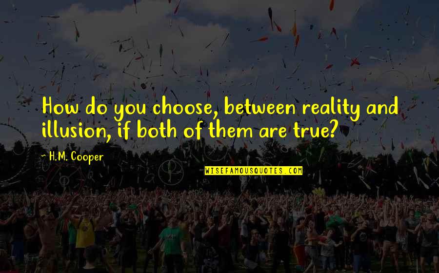 Dimentio Quotes By H.M. Cooper: How do you choose, between reality and illusion,