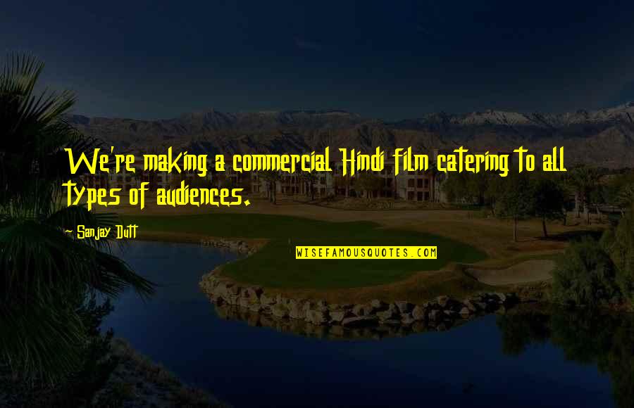 Dimenzije Teniskog Quotes By Sanjay Dutt: We're making a commercial Hindi film catering to