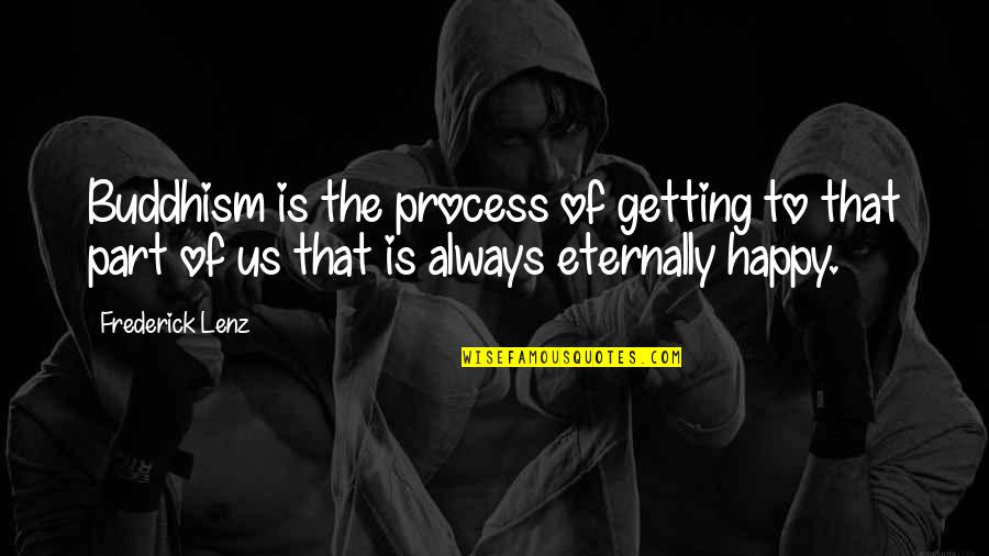 Dimidium Latin Quotes By Frederick Lenz: Buddhism is the process of getting to that Dimidium Latin Quotes By Frederick Lenz: Buddhism is the process of getting to that