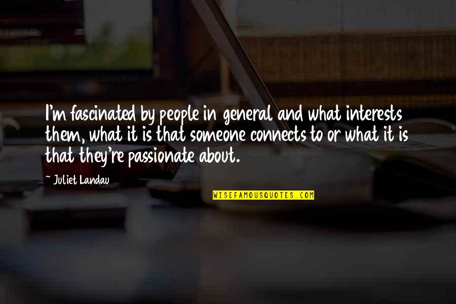 Dimidium Latin Quotes By Juliet Landau: I'm fascinated by people in general and what Dimidium Latin Quotes By Juliet Landau: I'm fascinated by people in general and what
