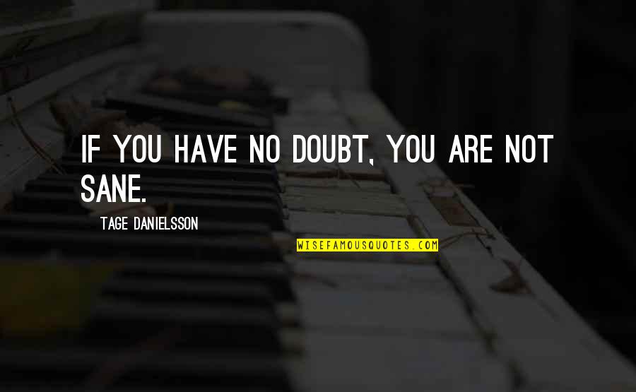 Dimillos Portland Me Quotes By Tage Danielsson: If you have no doubt, you are not
