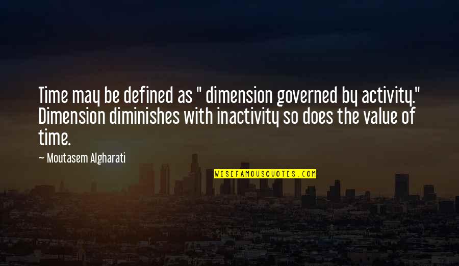 Diminish'd Quotes By Moutasem Algharati: Time may be defined as " dimension governed