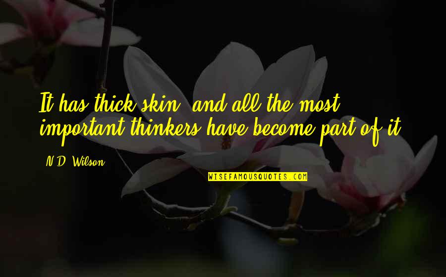 Diminishes Of A Child Quotes By N.D. Wilson: It has thick skin, and all the most