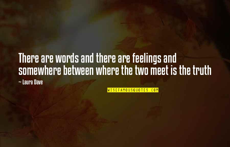 Diminishment Patreon Quotes By Laura Dave: There are words and there are feelings and Diminishment Patreon Quotes By Laura Dave: There are words and there are feelings and