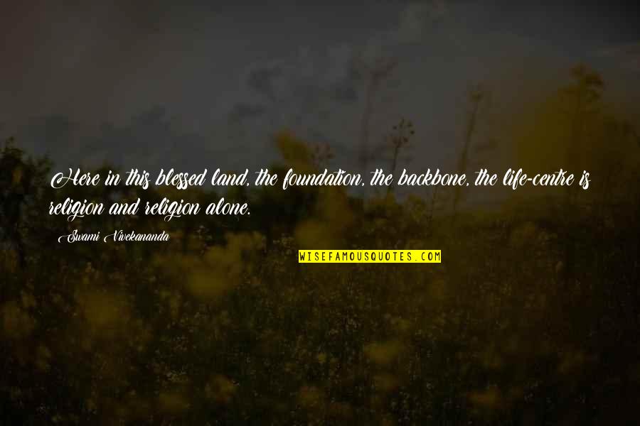 Diminishment Patreon Quotes By Swami Vivekananda: Here in this blessed land, the foundation, the Diminishment Patreon Quotes By Swami Vivekananda: Here in this blessed land, the foundation, the