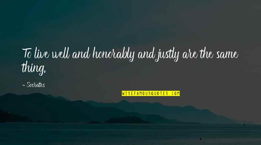 Diminuendos Quotes By Socrates: To live well and honorably and justly are