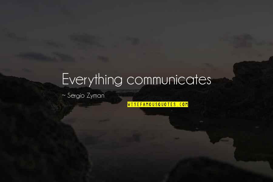 Diminuer Conjugaison Quotes By Sergio Zyman: Everything communicates