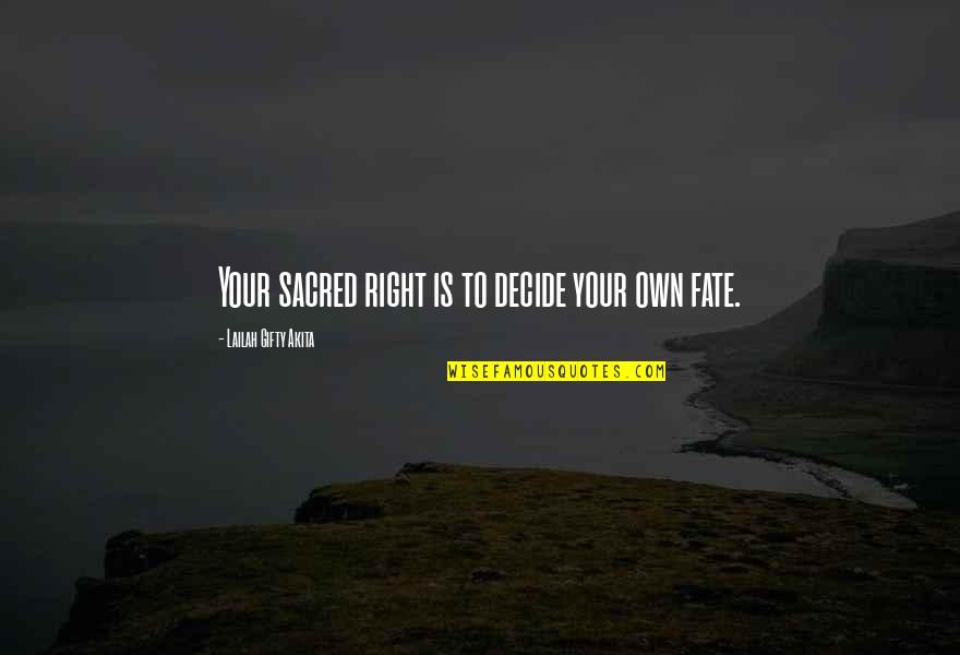 Diminuir Foto Quotes By Lailah Gifty Akita: Your sacred right is to decide your own