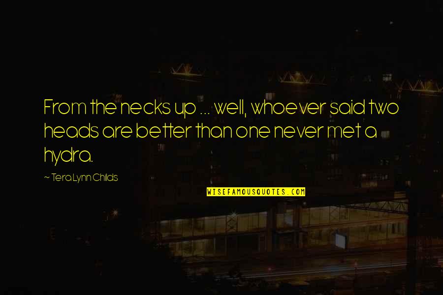 Diminutas Verrugas Quotes By Tera Lynn Childs: From the necks up ... well, whoever said Diminutas Verrugas Quotes By Tera Lynn Childs: From the necks up ... well, whoever said