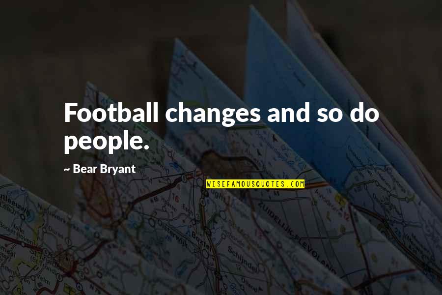 Diminutif Quotes By Bear Bryant: Football changes and so do people. Diminutif Quotes By Bear Bryant: Football changes and so do people.