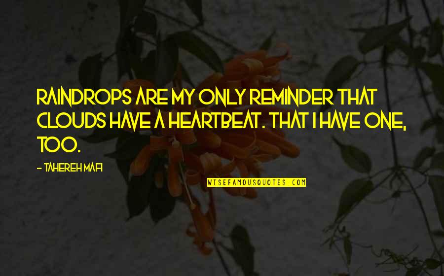 Dimitras Dishes Quotes By Tahereh Mafi: Raindrops are my only reminder that clouds have