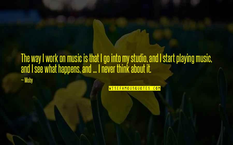 Dimitras Youtube Quotes By Moby: The way I work on music is that Dimitras Youtube Quotes By Moby: The way I work on music is that