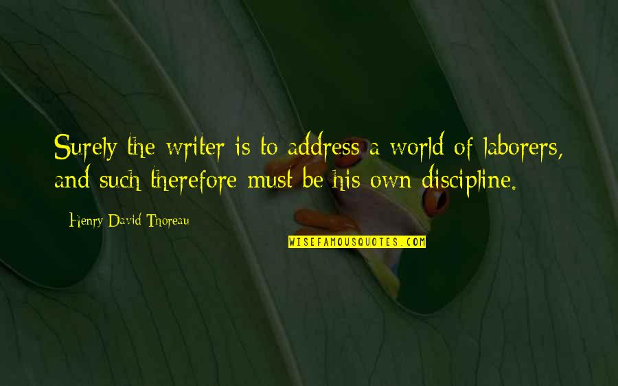Dimitrelos Dina Quotes By Henry David Thoreau: Surely the writer is to address a world