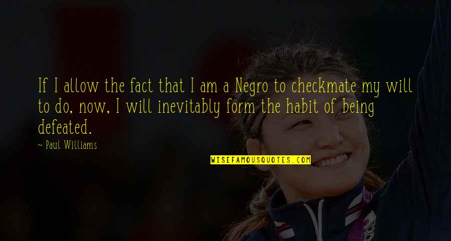 Dimitrenko Boxing Quotes By Paul Williams: If I allow the fact that I am Dimitrenko Boxing Quotes By Paul Williams: If I allow the fact that I am