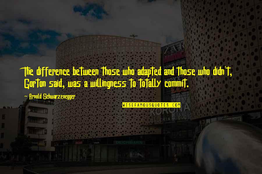 Dimitri Lousteau Quotes By Arnold Schwarzenegger: The difference between those who adapted and those Dimitri Lousteau Quotes By Arnold Schwarzenegger: The difference between those who adapted and those