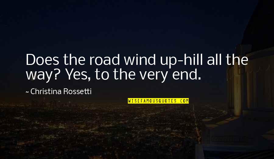 Dimitrios Quotes By Christina Rossetti: Does the road wind up-hill all the way?