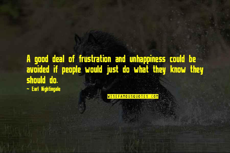 Dimitrious Restaurant Quotes By Earl Nightingale: A good deal of frustration and unhappiness could Dimitrious Restaurant Quotes By Earl Nightingale: A good deal of frustration and unhappiness could