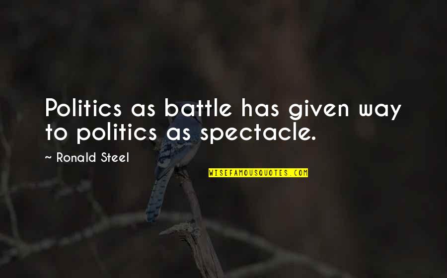 Dimitris Diamantidis Quotes By Ronald Steel: Politics as battle has given way to politics