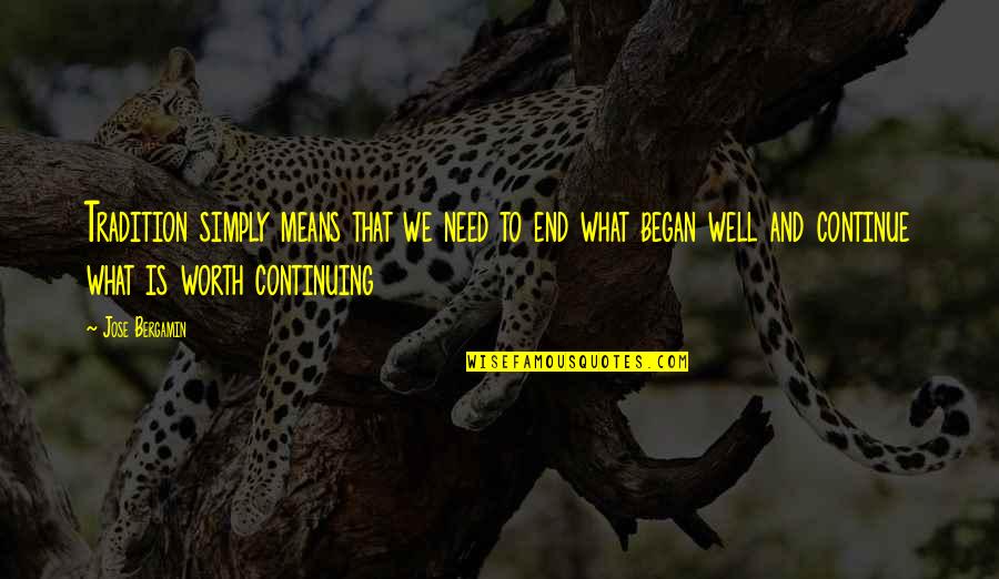 Dimitriy Melnychuk Quotes By Jose Bergamin: Tradition simply means that we need to end Dimitriy Melnychuk Quotes By Jose Bergamin: Tradition simply means that we need to end
