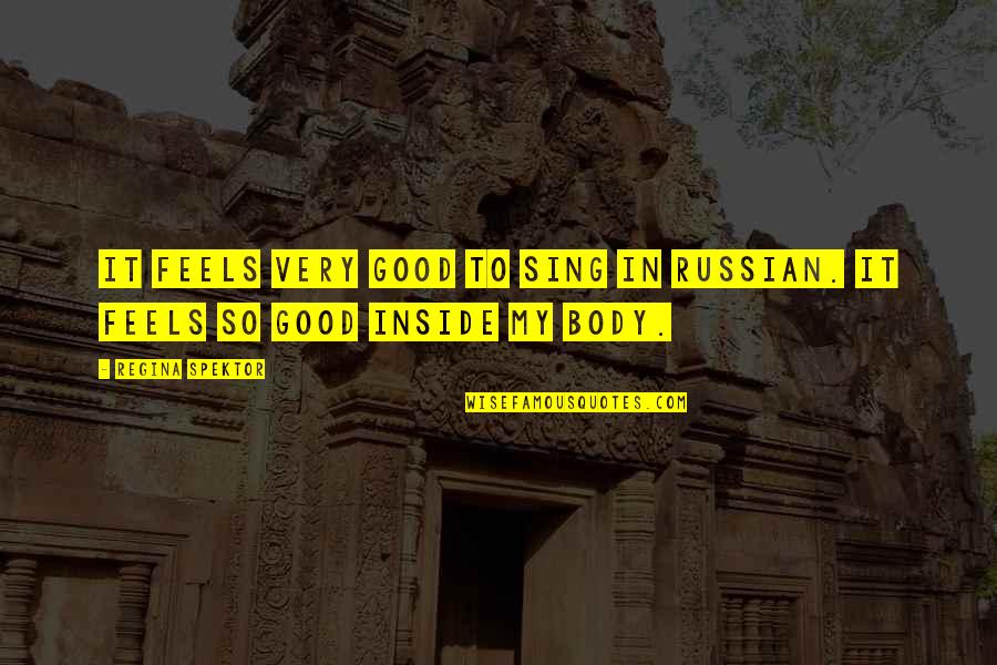 Dimitriy Stuzhuk Quotes By Regina Spektor: It feels very good to sing in Russian.