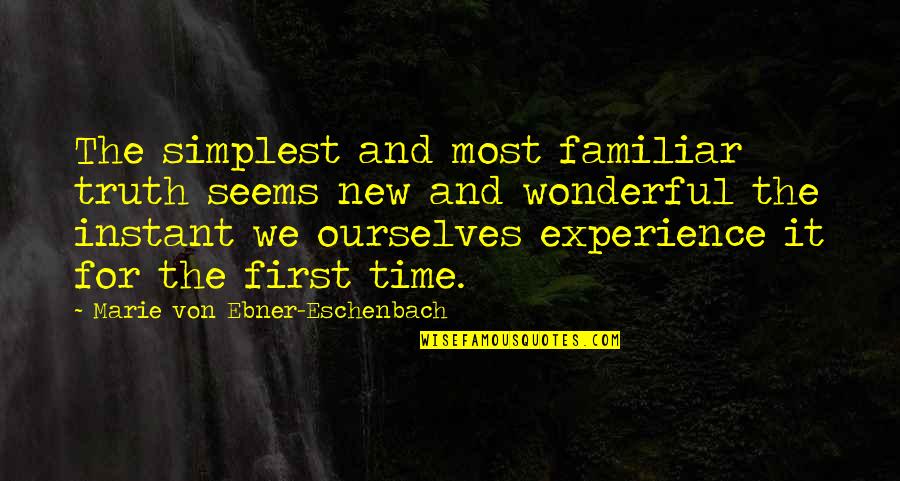 Dimitroff's Quotes By Marie Von Ebner-Eschenbach: The simplest and most familiar truth seems new
