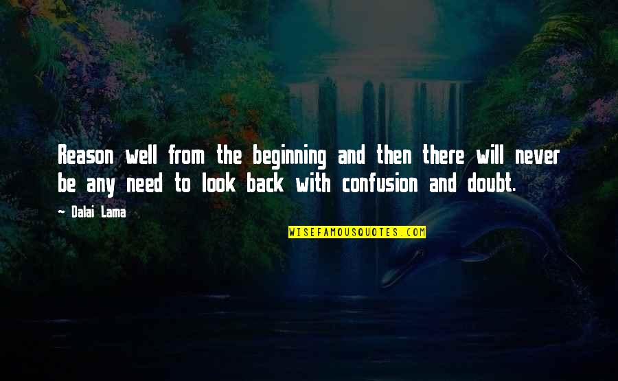 Dimitrovski Cedomir Quotes By Dalai Lama: Reason well from the beginning and then there Dimitrovski Cedomir Quotes By Dalai Lama: Reason well from the beginning and then there