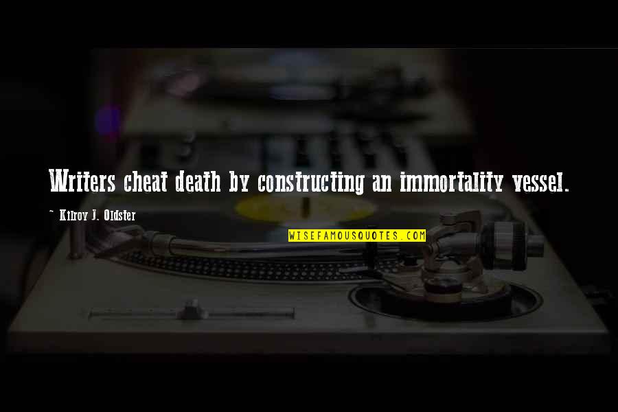 Dimka In Nigeria Quotes By Kilroy J. Oldster: Writers cheat death by constructing an immortality vessel.