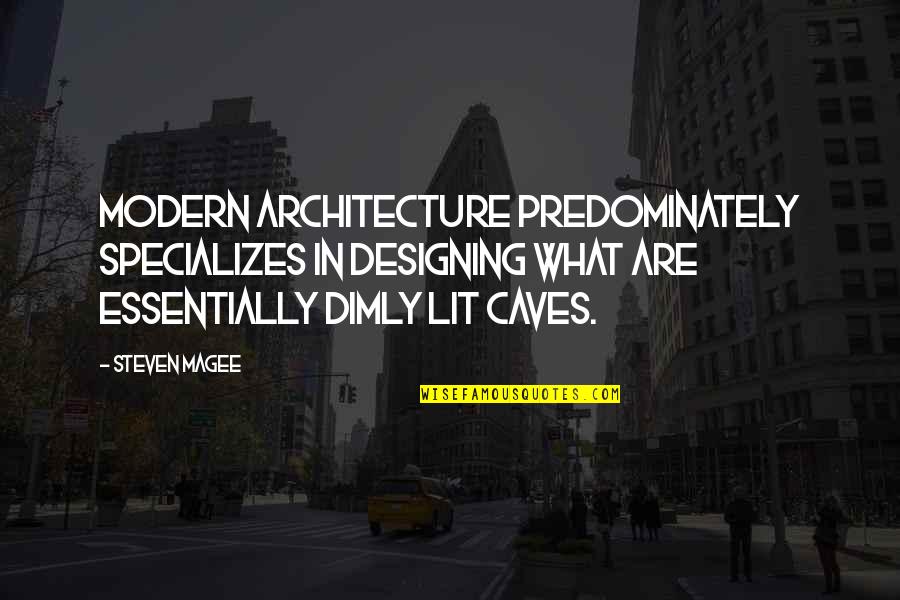 Dimly Quotes By Steven Magee: Modern architecture predominately specializes in designing what are Dimly Quotes By Steven Magee: Modern architecture predominately specializes in designing what are