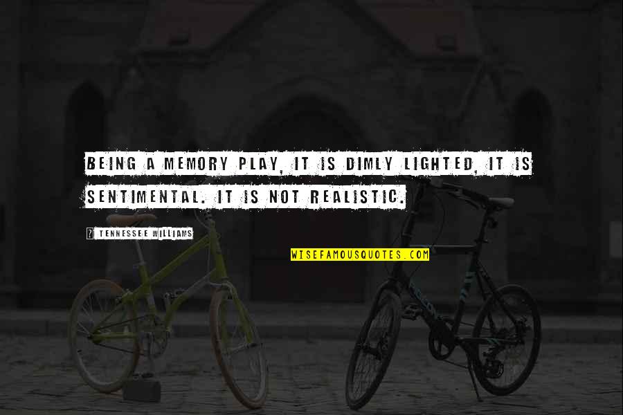 Dimly Quotes By Tennessee Williams: Being a memory play, it is dimly lighted, Dimly Quotes By Tennessee Williams: Being a memory play, it is dimly lighted,