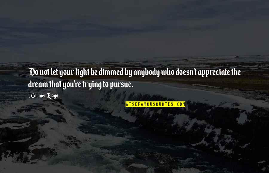 Dimmed Quotes By Carmen Ejogo: Do not let your light be dimmed by Dimmed Quotes By Carmen Ejogo: Do not let your light be dimmed by
