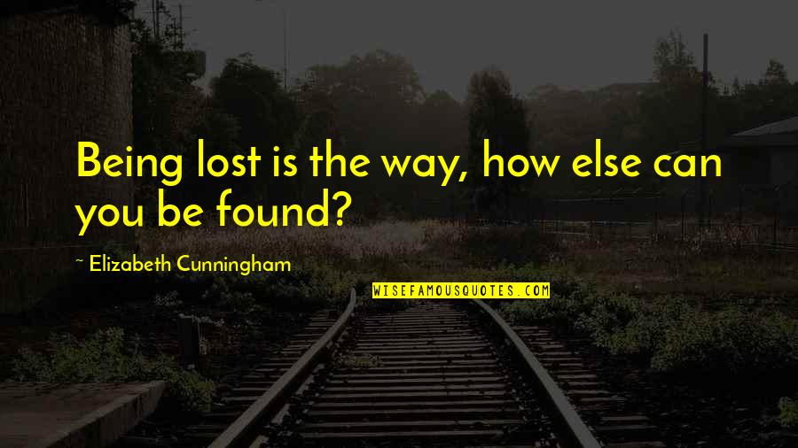 Dimmesdale Appearance Quotes By Elizabeth Cunningham: Being lost is the way, how else can Dimmesdale Appearance Quotes By Elizabeth Cunningham: Being lost is the way, how else can