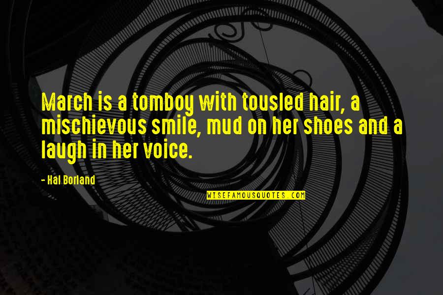 Dimmesdale Quotes By Hal Borland: March is a tomboy with tousled hair, a