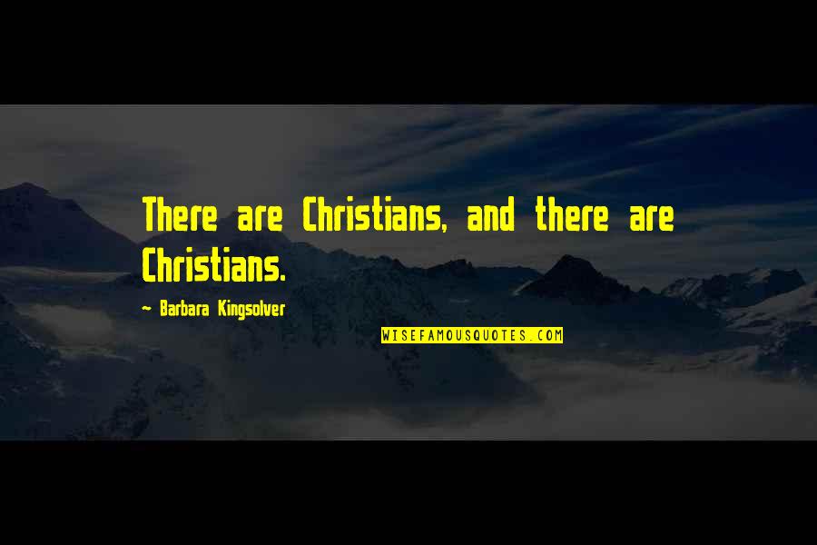 Dimmesdale Self Torture Quotes By Barbara Kingsolver: There are Christians, and there are Christians.