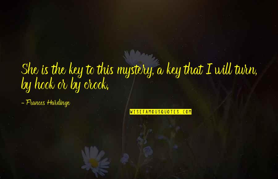 Dimmesdale Torturing Himself Quotes By Frances Hardinge: She is the key to this mystery, a Dimmesdale Torturing Himself Quotes By Frances Hardinge: She is the key to this mystery, a