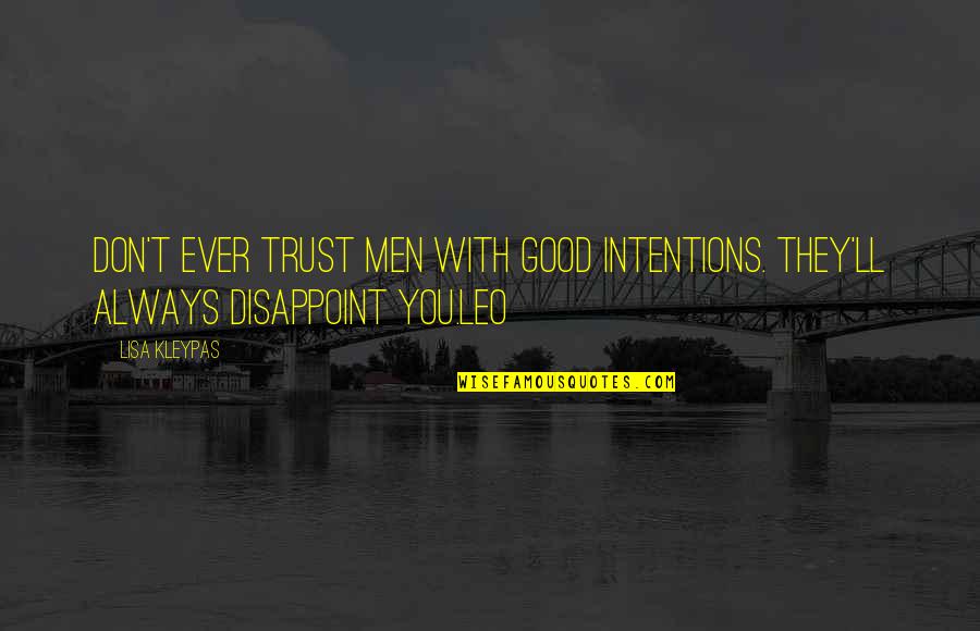 Dimmesdale Torturing Himself Quotes By Lisa Kleypas: Don't ever trust men with good intentions. They'll