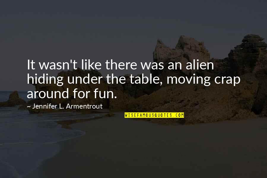 Dimmu Borgir Best Quotes By Jennifer L. Armentrout: It wasn't like there was an alien hiding