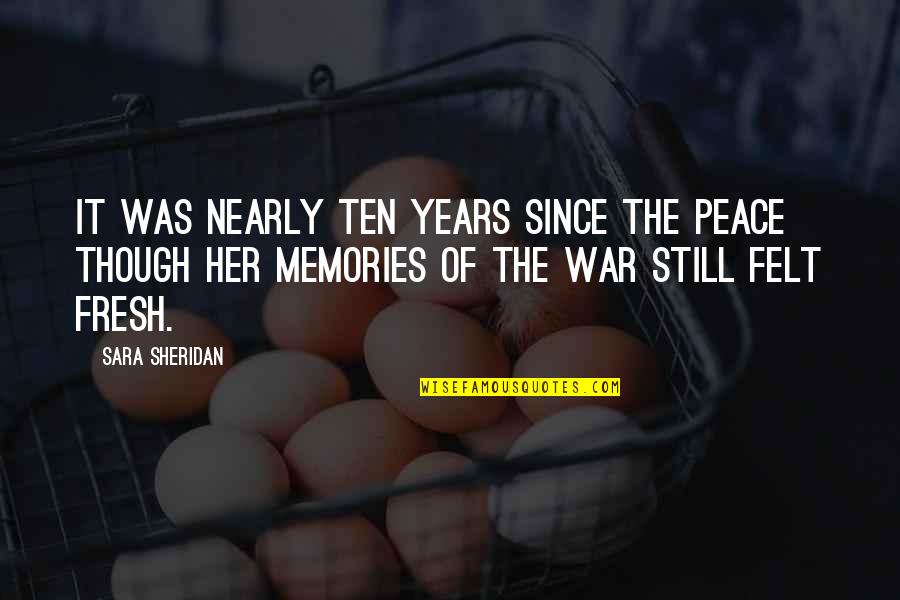 Dimness Quotes By Sara Sheridan: It was nearly ten years since the peace