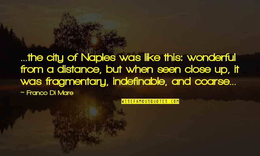 Di'monds Quotes By Franco Di Mare: ...the city of Naples was like this: wonderful